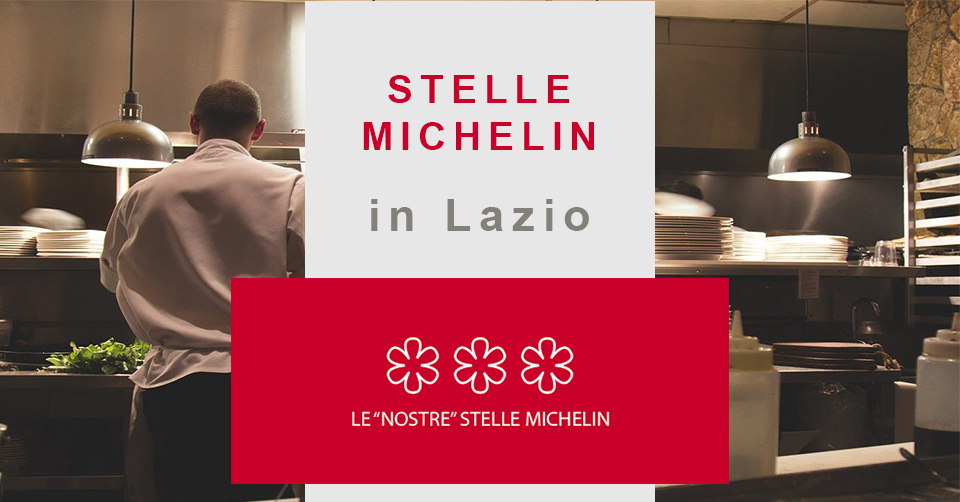 Stelle Michelin. Quali sono i ristoranti stellati nel Lazio? Ecco l'elenco completo per il 2021