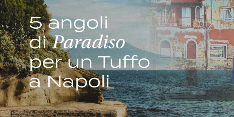 5 angoli di Paradiso per un tuffo a Napoli